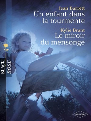 cover image of Un enfant dans la tourmente--Le miroir du mensonge (Harlequin Black Rose)